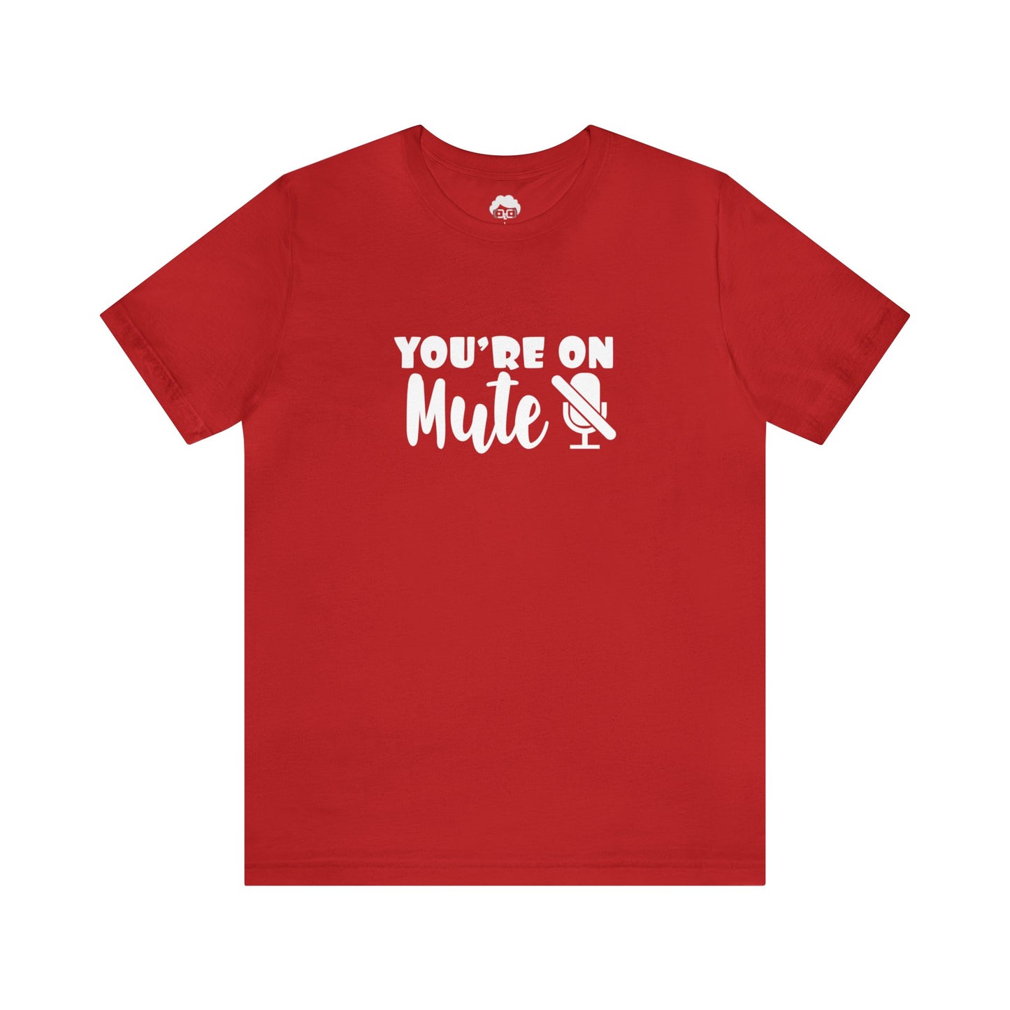 You're On Mute - Unisex T-Shirt