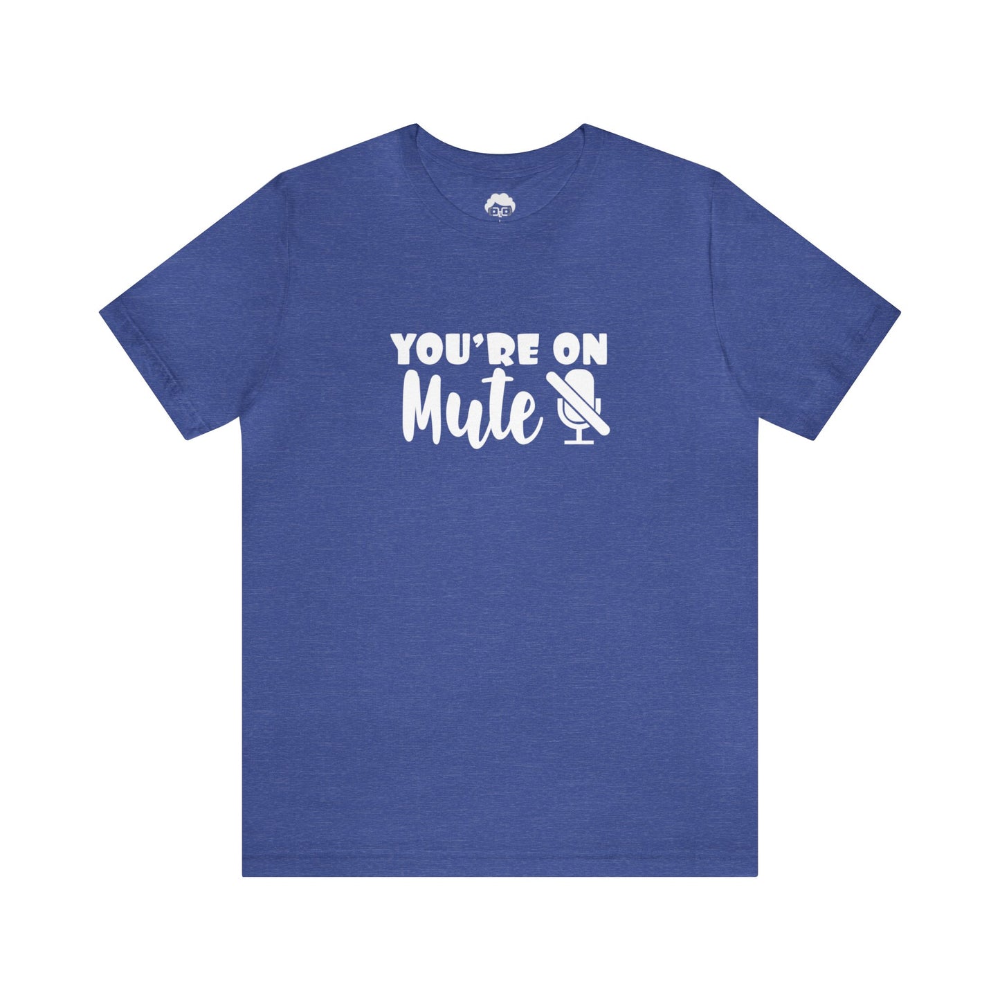 You're On Mute - Unisex T-Shirt